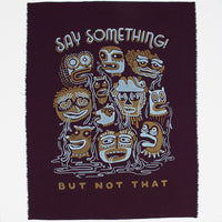 Say Something - Silk-Screened Art Print on Fabric