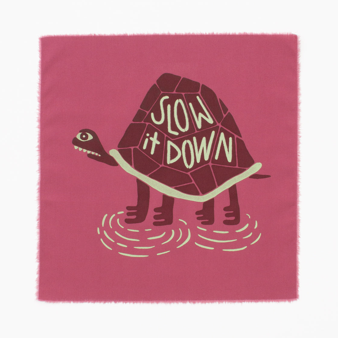Slow It Down - Silk-Screened Art Print on Fabric
