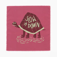 Slow It Down - Silk-Screened Art Print on Fabric