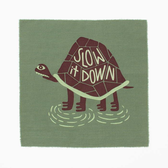 Slow It Down - Silk-Screened Art Print on Fabric