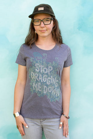 Stop Dragging Me Down - Ash Women's T-shirt